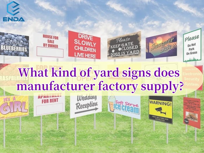 What kind of yard signs does manufacturer factory supply?