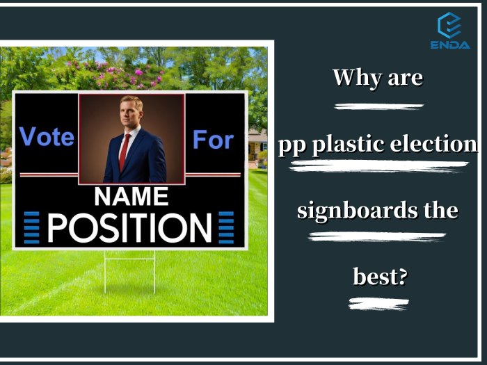 Why are pp plastic election signboards the best?