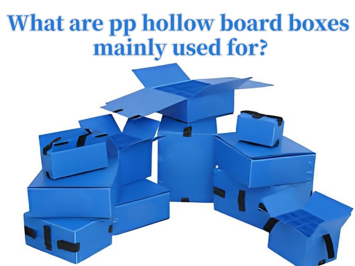What are pp hollow board boxes mainly used for?