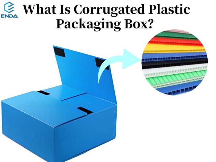 What Is Corrugated Plastic Packaging Box？